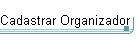 Cadastrar Organizador